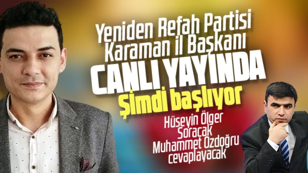 Yeniden Refah Partisi Karaman il Başkanı Muhammet Özdoğru Canlı yayında