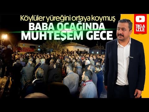 BABA OCAĞINDA TARİHİ GECE: BULGURLUK YÜREĞİNİ ORTAYA KOYDU