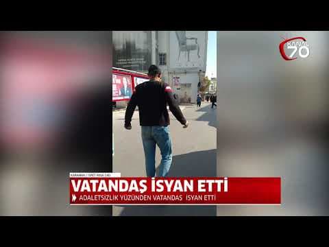 KARAMAN'DA VATANDAŞ İSYAN ETTİ