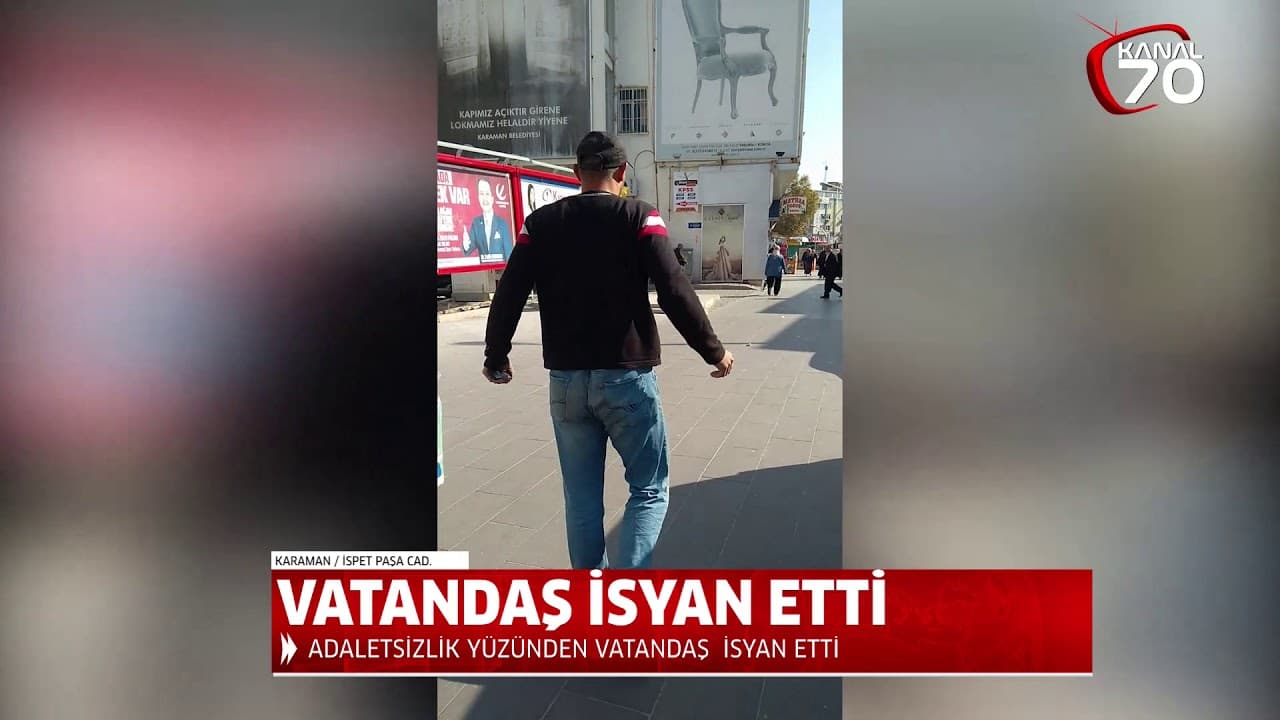 KARAMAN'DA VATANDAŞ İSYAN ETTİ