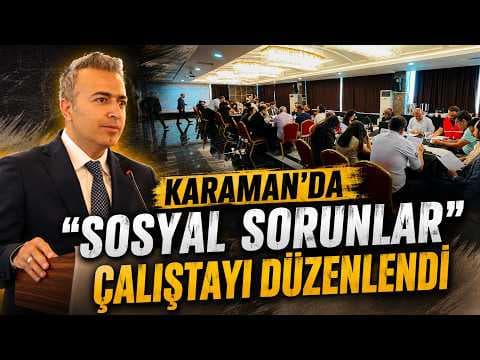 Karaman'da Sosyal Sorunlar çalıştayı düzenlendi
