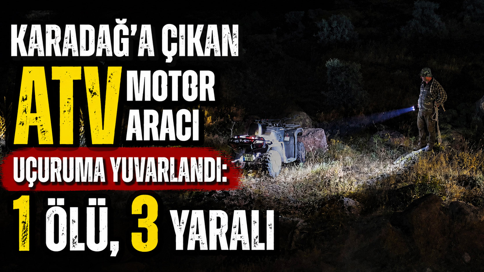 ATV uçuruma yuvarlandı: 1 ölü, 3 yaralı 